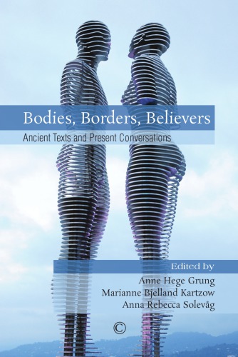 Bodies Borders Believers Ancient Texts And Present Conversations Grung