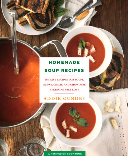Homemade Soup Recipes First Edition Addie Gundry