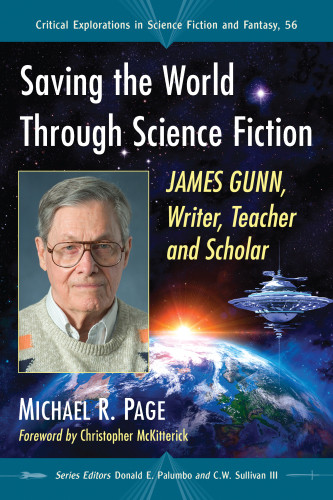 Saving The World Through Science Fiction James Gunn Writer Teacher And Scholar Gunn