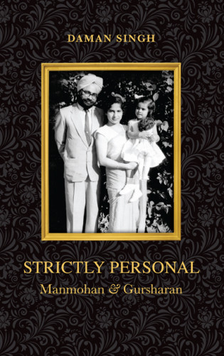 Strictly Personal Manmohan And Gursharan Gursharan Kaurmanmohan Singhsingh