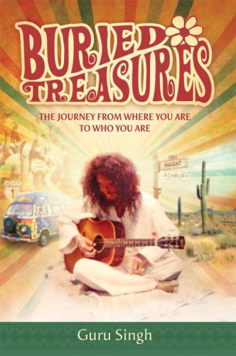 Buried Treasures The Journey From Where You Are To Who You Are Guru Singh