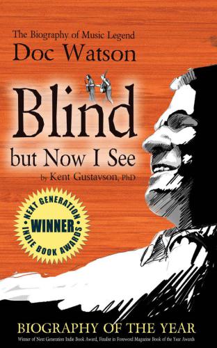 Blind But Now I See The Biography Of Music Legend Doc Watson Gustavson