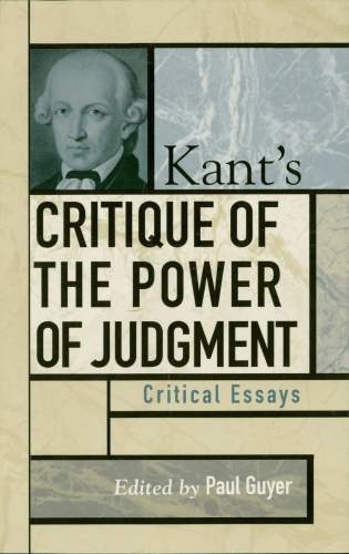 Kants Critique Of The Power Of Judgment Critical Essays Guyer