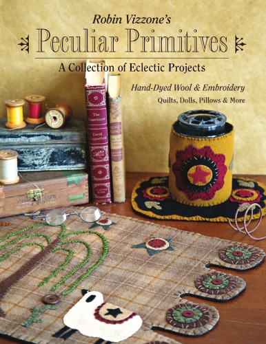 Peculiar Primitivesa Collection Of Eclectic Projects Robin Vizzone