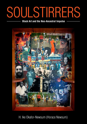 Soulstirrers Black Art And The Neoancestral Impulse H Ike Okafornewsum
