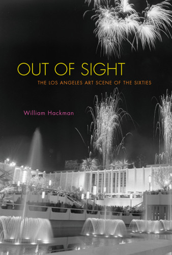 Out Of Sight The Los Angeles Art Scene Of The Sixties Hackman