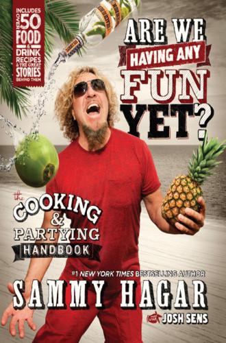 Are We Having Any Fun Yet The Cooking Partying Handbook Sammy Hagar