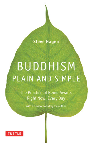 Buddhism Plain And Simple The Practice Of Being Aware Right Now Every Day Us Edition Hagen