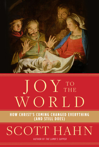 Joy To The World How Christs Coming Changed Everything And Still Does Hahn