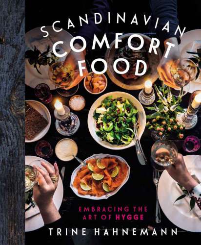 Scandinavian Comfort Food Embracing The Art Of Hygge Illustrated Trine Hahnemann
