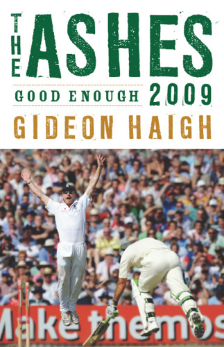 The Ashes 2009 Haigh Gideon