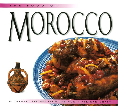 The Food Of Morocco Authentic Recipes From The North African Coast Fatema Hal
