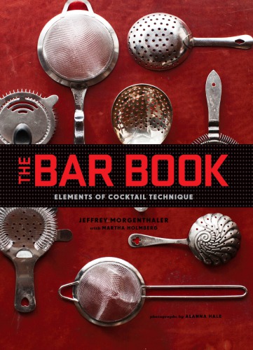 The Bar Book Elements Of Cocktail Technique Jeffrey Morgenthaler