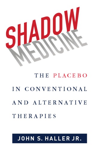 Shadow Medicine The Placebo In Conventional And Alternative Therapies Haller