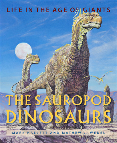 The Sauropod Dinosaurs Mark Hallett Mathew J Wedel