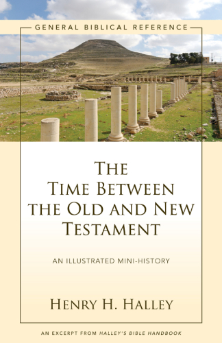 The Time Between The Old And New Testament Henry H Halley