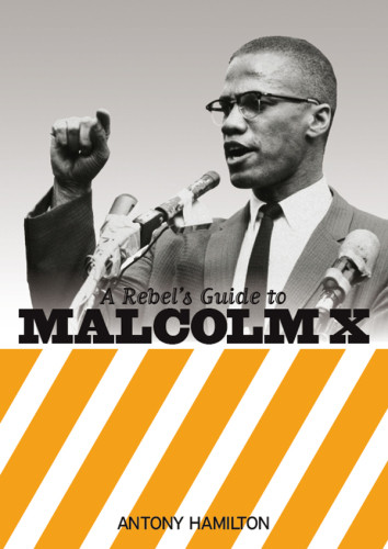 A Rebels Guide To Malcolm X Hamilton Antonyx Malcolm