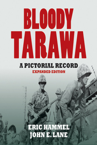Bloody Tarawa A Pictorial Record Expanded Edition Hammel Ericlane
