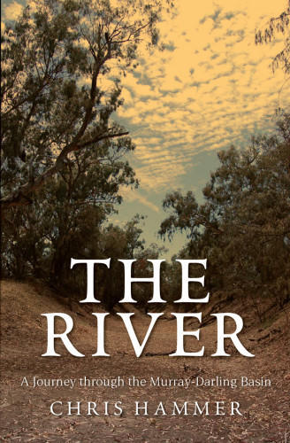 The River A Journey Through The Murraydarling Basin Hammer
