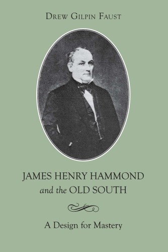 James Henry Hammond And The Old South A Design For Mastery Hammond