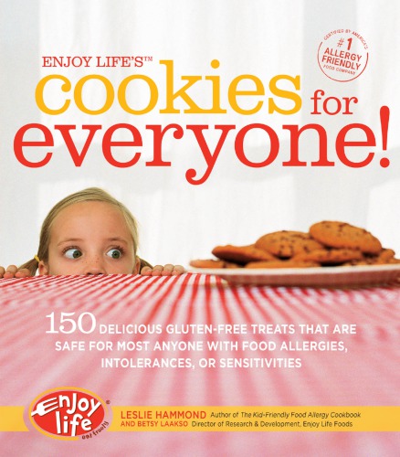 Enjoy Lifes Cookies For Everyone 150 Delicious Glutenfree Treats That Are Safe For Most Anyone With Food Allergies Intolerances And Sensitivities Leslie Hammond