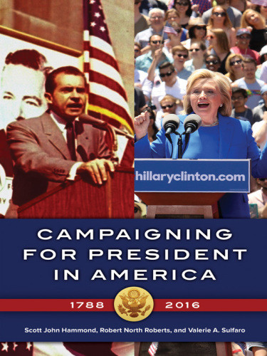 Campaigning For President In America 17882016 Abridged Robert North Roberts