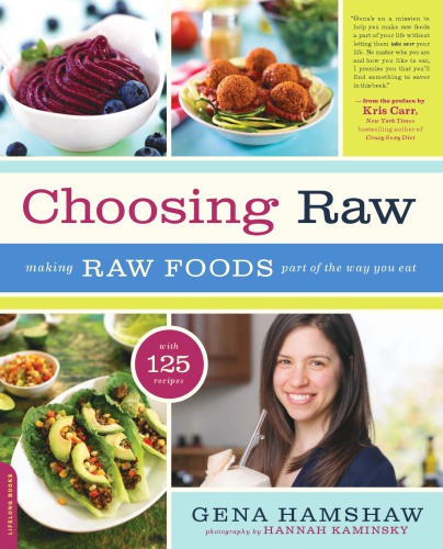 Choosing Raw Making Raw Foods Part Of The Way You Eat First Da Capo Press Edition Hamshaw