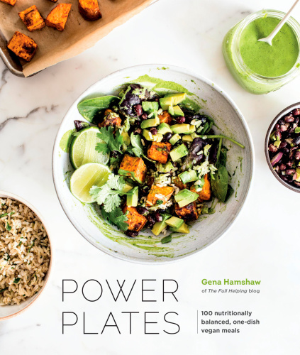Power Plates 100 Nutritionally Balanced Onedish Vegan Meals First Edition Gena Hamshaw