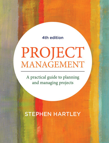 Project Management A Practical Guide To Planning And Managing Projects Fourth Edition Hartley