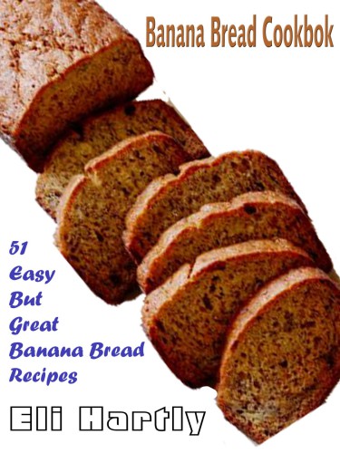 Banana Bread Cookbook Eli Hartly