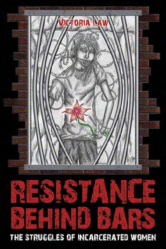 Resistance Behind Bars The Struggles Of Incarcerated Women Victoria Law