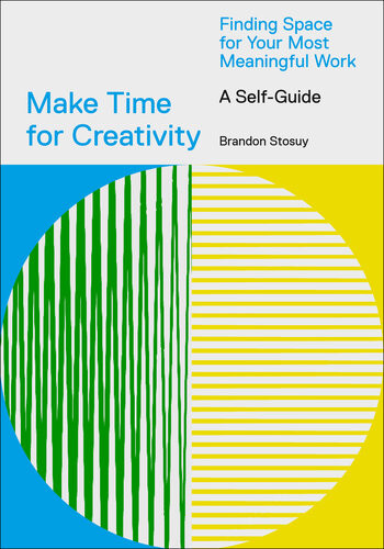 Make Time For Creativity 5th Edition Brandon Stosuy