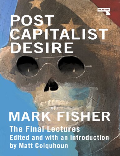 Postcapitalist Desire The Final Lectures Fisher Mark