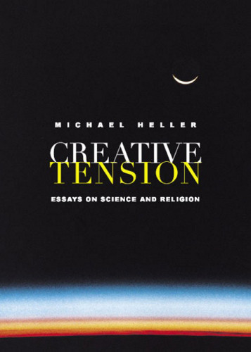 Creative Tension Essays On Science Religion Heller Michael