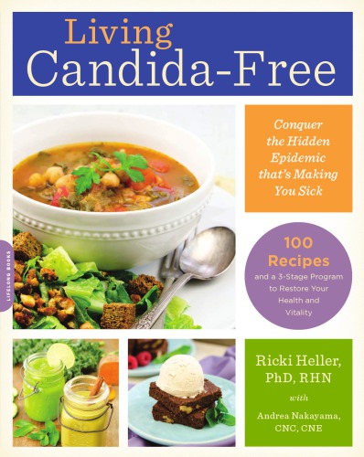 Living Candidafree 100 Recipes And A 3stage Program To Restore Your Health And Vitality Heller