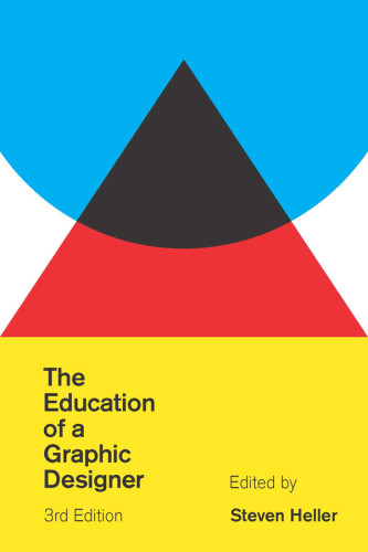 The Education Of A Graphic Designer Third Edition Heller Steven