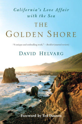 The Golden Shore Californias Love Affair With The Sea Reprint Helvarg