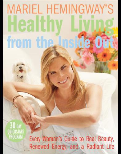 Mariel Hemingways Healthy Living From The Inside Out Hemingway