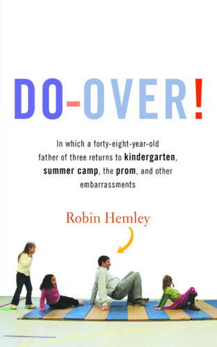 Doover In Which A Fortyeightyearold Father Of Three Returns To Kindergarten Summer Camp The Prom And Other Embarrassments First Edition Hemley