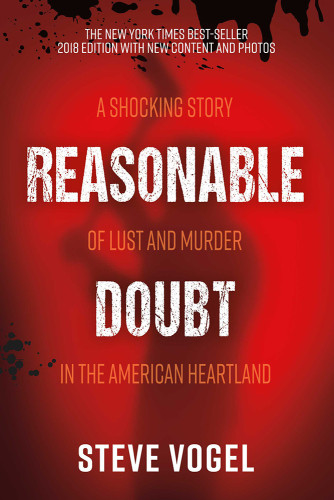 Reasonable Doubt A Shocking Story Of Lust And Murder In The American Heartland Steve Vogel