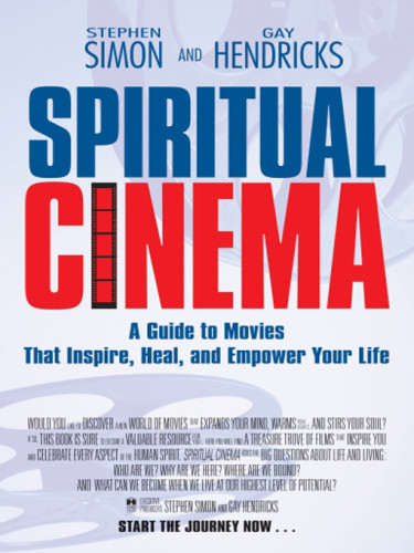 Spiritual Cinema A Guide To Movies That Inspire Heal And Empower Your Life Gay Hendricks