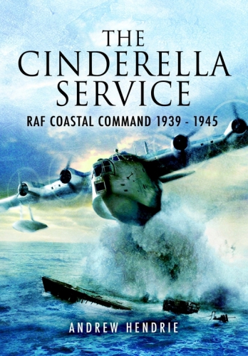 The Cinderella Service Raf Coastal Command 1939 1945 Reprint Hendrie