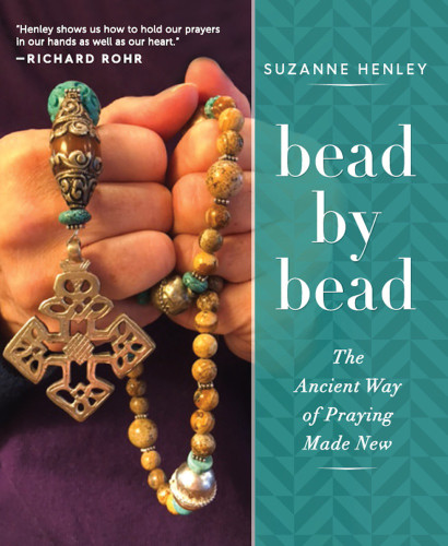 Bead By Bead The Ancient Way Of Praying Made New Henley Suzanne