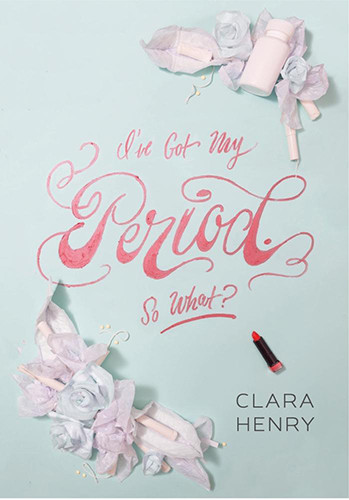 Ive Got My Period So What Henry Clara