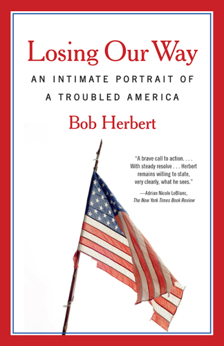 Losing Our Way An Intimate Portrait Of A Troubled America First Edition Herbert