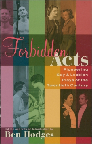Forbidden Acts Pioneering Gay Lesbian Plays Of The Twentieth Century Hodges
