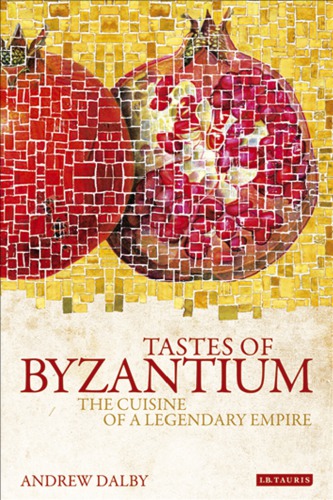 Tastes Of Byzantium The Cuisine Of A Legendary Empire Hofdalby