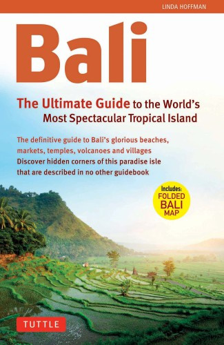 Bali The Ultimate Guide To The Worlds Most Famous Tropical Island Periplus Editions 2013 Tim Hannigan
