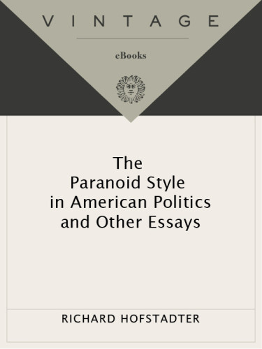 The Paranoid Style In American Politics Reprint Hofstadter Richard