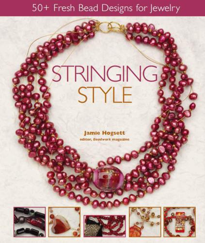 Stringing Style 50 Fresh Bead Designs For Jewelry Jamie Hogsett
